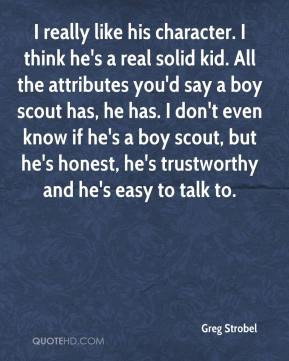 ... boy scout has, he has. I don't even know if he's a boy scout, but he's
