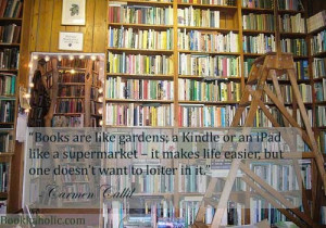 Books are like gardens; a Kindle or an iPad like a supermarket – it ...