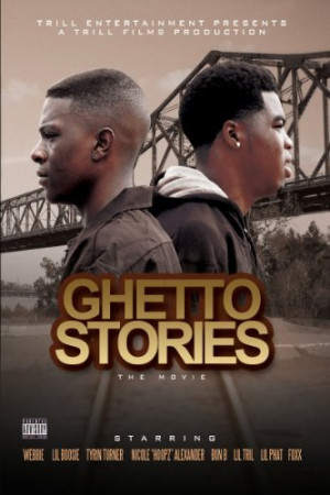 Lil Boosie, Webbie & Trill Fam - Ghetto Stories: The Movie