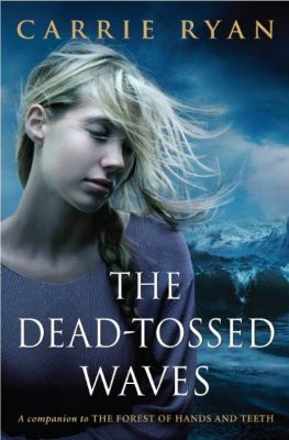 Book Review: The Dead-Tossed Waves by Carrie Ryan