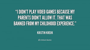 didn't play video games because my parents didn't allow it. That was ...