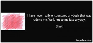 quote-i-have-never-really-encountered-anybody-that-was-rude-to-me-well ...
