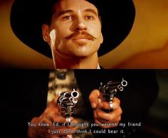 kilmer doc holiday | Val Kilmer Quotes From Tombstone | cinema #doc ...