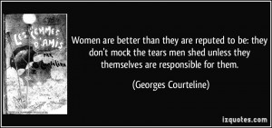 Women are better than they are reputed to be: they don't mock the ...