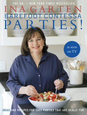 Ideas and Recipes For Easy Parties That Are Really Fun by Ina Garten ...
