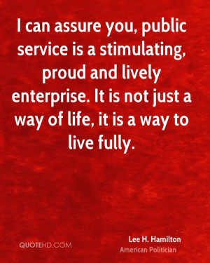 can assure you, public service is a stimulating, proud and lively ...