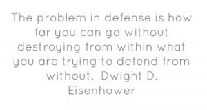 The problem in defense is how far you can go without destroying from ...