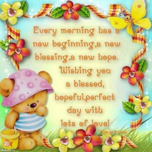 ... perfect day coz it’s God’s gift. Have a blessed, hopeful, perfect