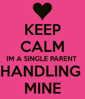 Quotes About Single Parents Keep calm im a single parent