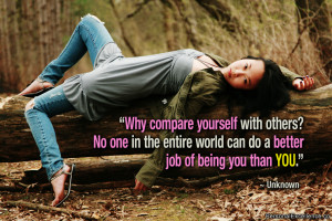 Why compare yourself with others? No one in the entire world can do a ...