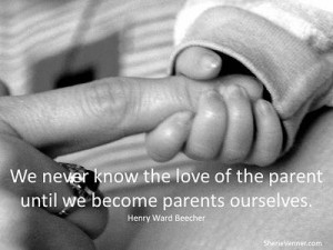 ... never know the love of our parents until we become parents ourselves