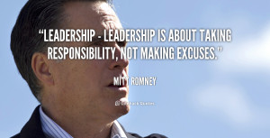 ... - leadership is about taking responsibility, not making excuses
