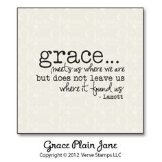 Grace Plain Jane - Verve. Anne Lamott Quote!!!