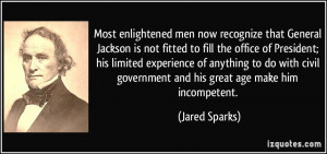Most enlightened men now recognize that General Jackson is not fitted ...
