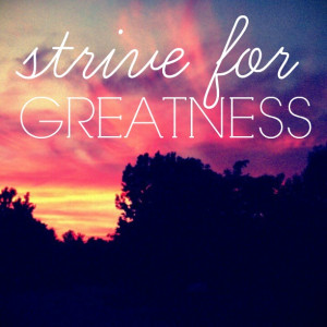 STRIVE+FOR+GREATNESS.jpg