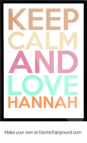 Keep calm and love Hannah Framed Quote