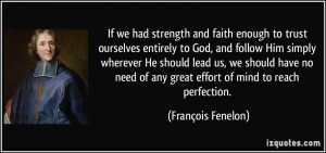 If we had strength and faith enough to trust ourselves entirely to God ...