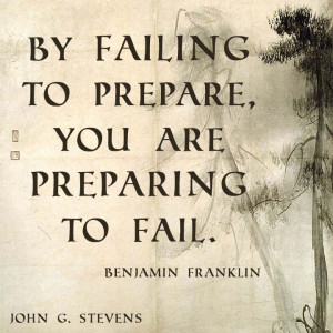 By #failing to #prepare, you are #preparing to #fail. # ...