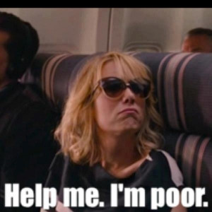 Help me. I'm poor. @Jamie Latus (i'm laughing out loud right now)