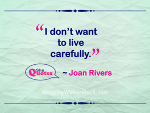 Joan Rivers live carefully