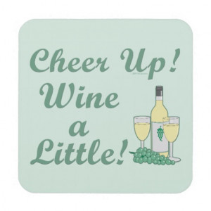 Funny White Wine Humour Cheer Up Wine A Little Coasters