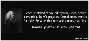 Hence, wretched nation! all thy woes arise, Avow'd corruption, licens ...