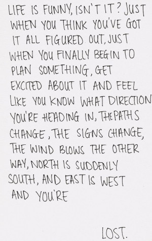 it s funny isn t it just when you think you ve got it all figured out