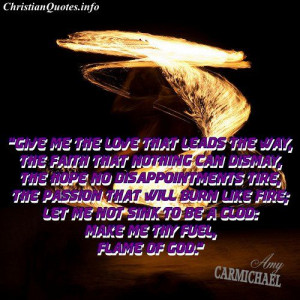 Amy Carmichael Christian Quote - Flame of God