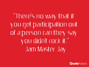 There's no way that if you get participation out of a person can they ...