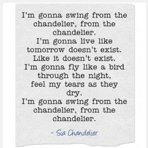 ... quote #love #it #sia #chandelier #freedom #live #quotes #nofilter