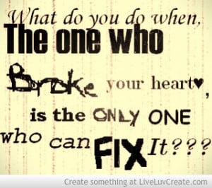 you can't fix a broken heart