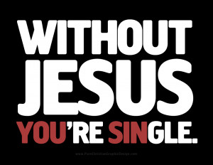 ... ) is located at: Christian Graphic: Without Jesus, You’re Single