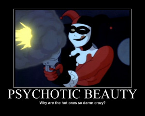 Harley Quinn Psychotic Beauty Demotivational by Owl-Eye-2010