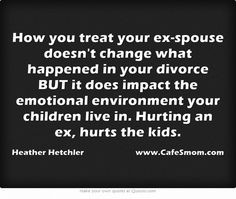 How you treat your ex-spouse doesn't change what happened in your ...