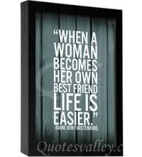 When a woman becomes her own best friend life is easier.