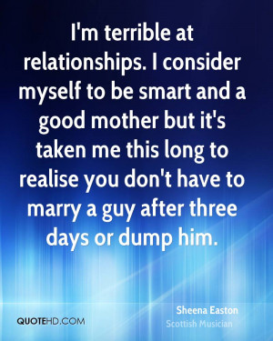 terrible at relationships. I consider myself to be smart and a ...