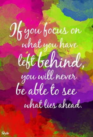 Focus on what lies ahead...