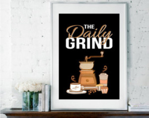 The Daily Grind, Coffee Quote, Coff ee Poster, Kitchen Art, Kitchen ...