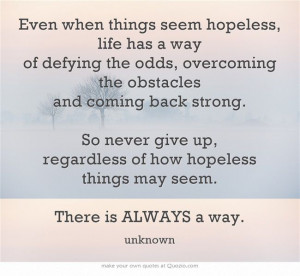 Even when things seem hopeless, life has a way of defying the odds ...