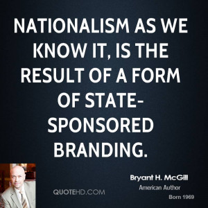 Nationalism as we know it, is the result of a form of state-sponsored ...