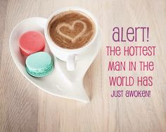 ... more goodmorn quotes for him good mornings handsome quotes mornings