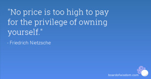 No price is too high to pay for the privilege of owning yourself.