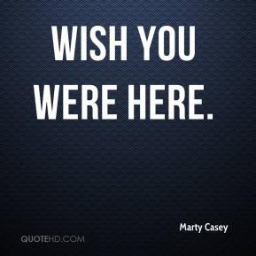 Wish You Were Here with Me Quote