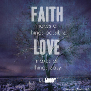 Dwight L. Moody Quote – Faith and Love View Image / Read Post