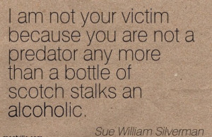 Am Not Your Victim Because You Are Not A Predator Any More Than A ...