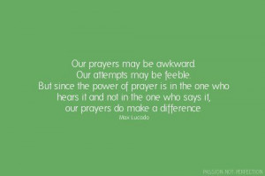 Our Prayers May Be Awkward. Our Attempts May Be Feeable. But Since The ...