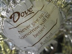 dove candy, cause who doesn't love chocolate and a nice little message ...