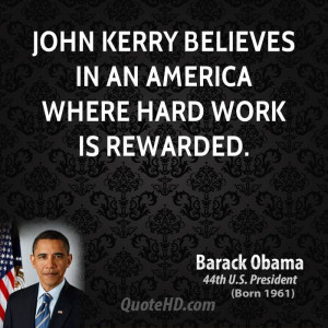 John Kerry believes in an America where hard work is rewarded.