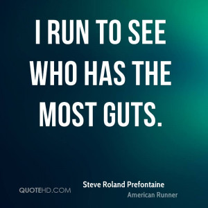 run to see who has the most guts.