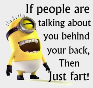 If people talk behind your back just fart
